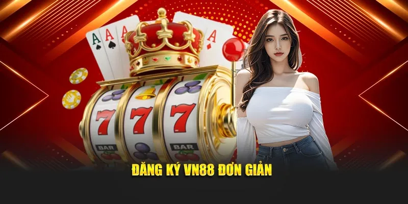 Đăng ký VN88 đơn giản